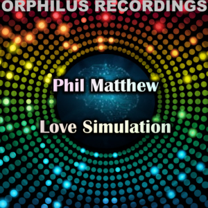 Phil Matthew - Love Simulation